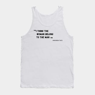 I think woman belong to man Tank Top